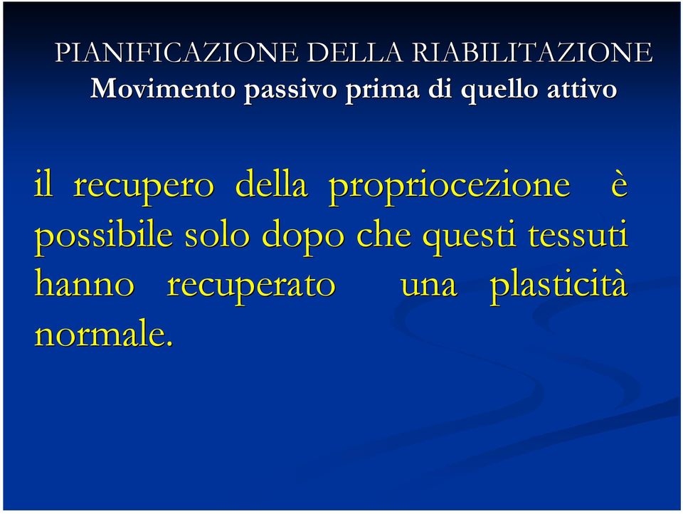 della propriocezione è possibile solo dopo che