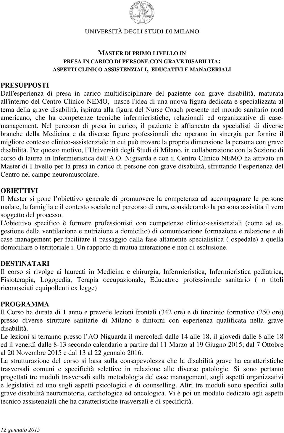 Coach presente nel mondo sanitario nord americano, che ha competenze tecniche infermieristiche, relazionali ed organizzative di casemanagement.