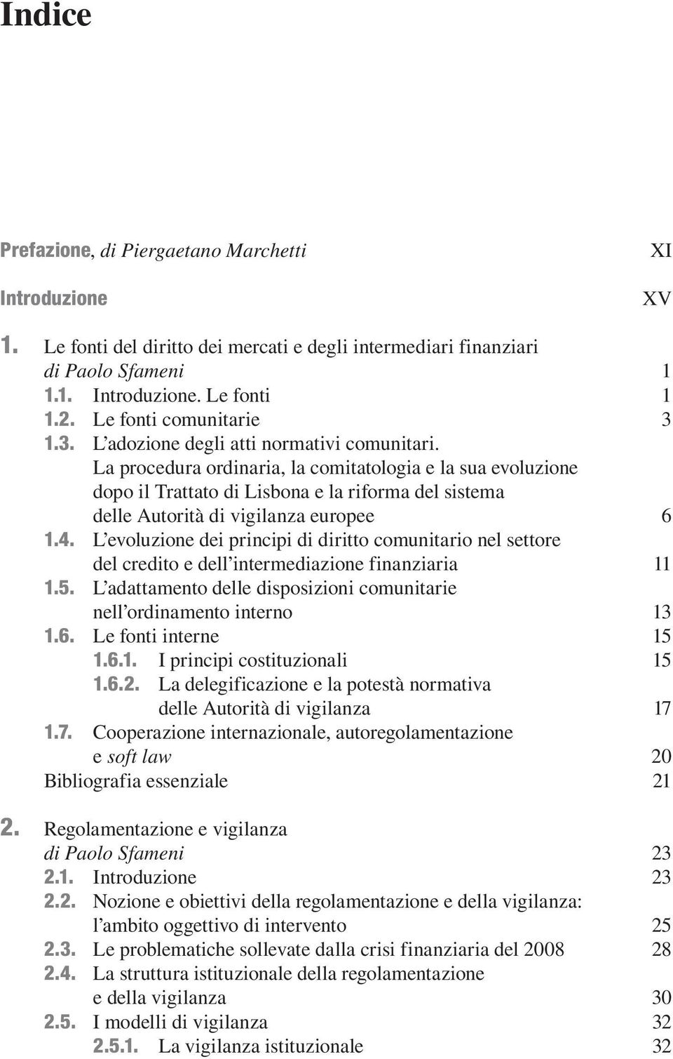 La procedura ordinaria, la comitatologia e la sua evoluzione dopo il Trattato di Lisbona e la riforma del sistema delle Autorità di vigilanza europee 6 1.4.