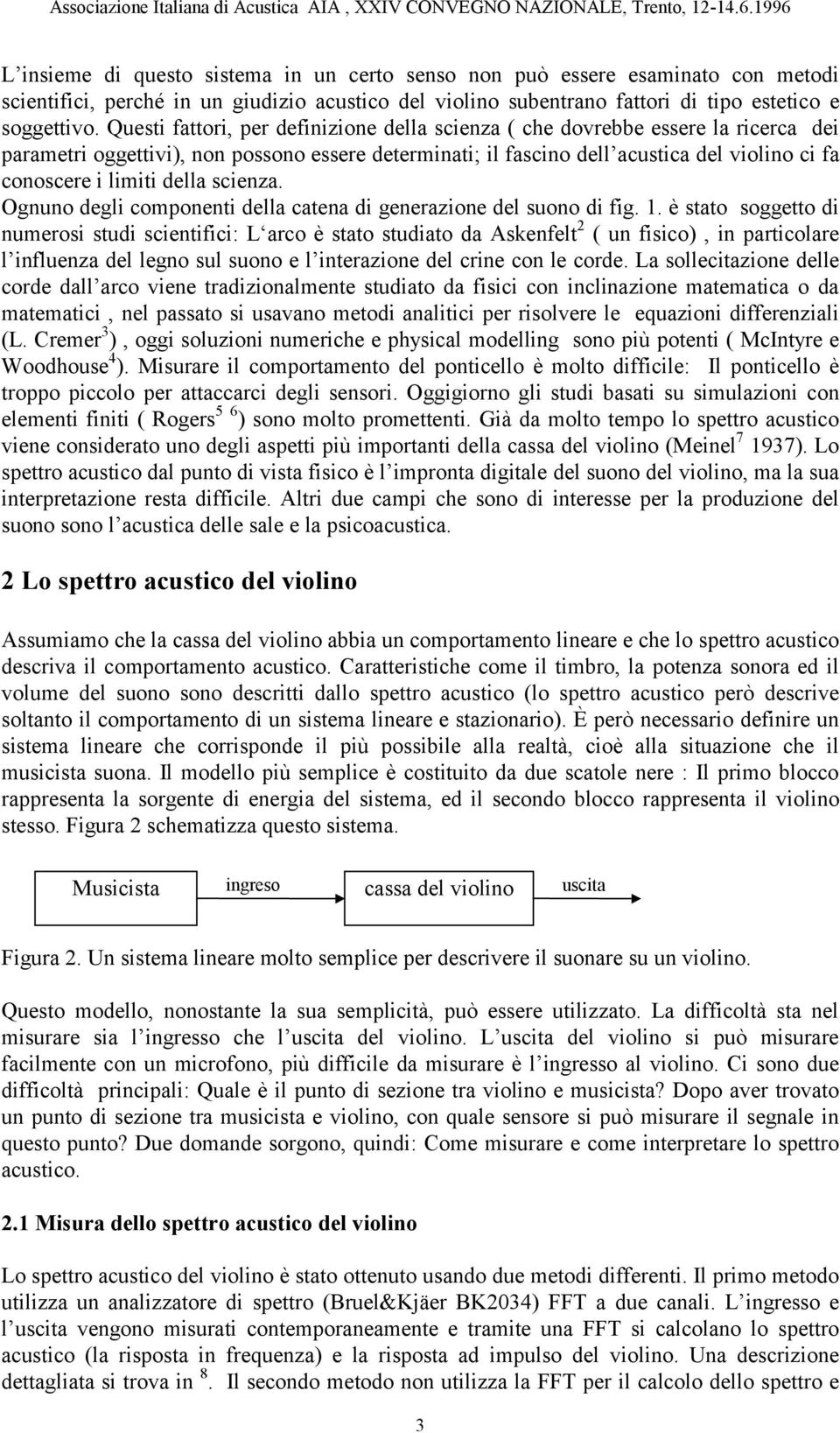 della scienza. Ognuno degli componenti della catena di generazione del suono di fig. 1.