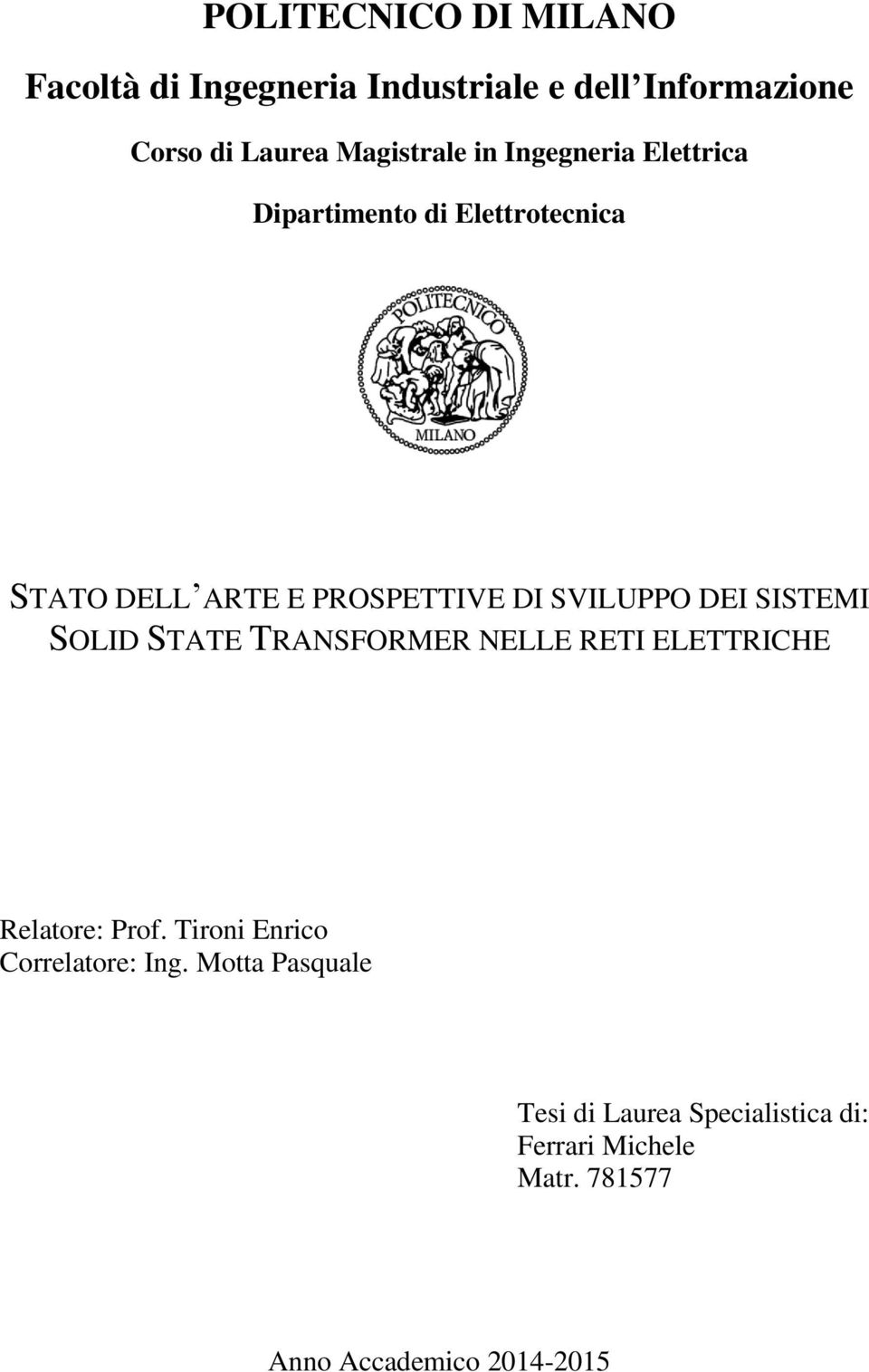 SVILUPPO DEI SISTEMI SOLID STATE TRANSFORMER NELLE RETI ELETTRICHE Relatore: Prof.