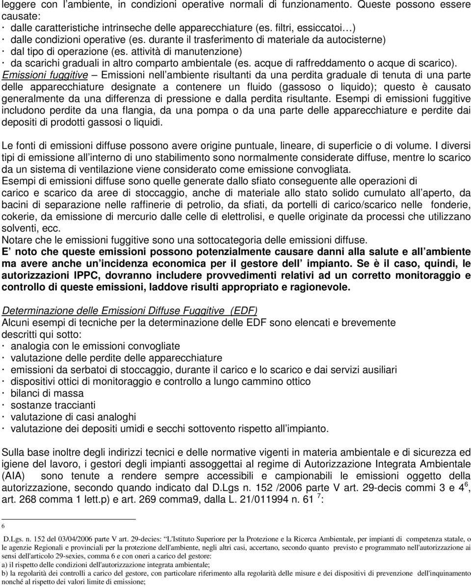 attività di manutenzione) da scarichi graduali in altro comparto ambientale (es. acque di raffreddamento o acque di scarico).