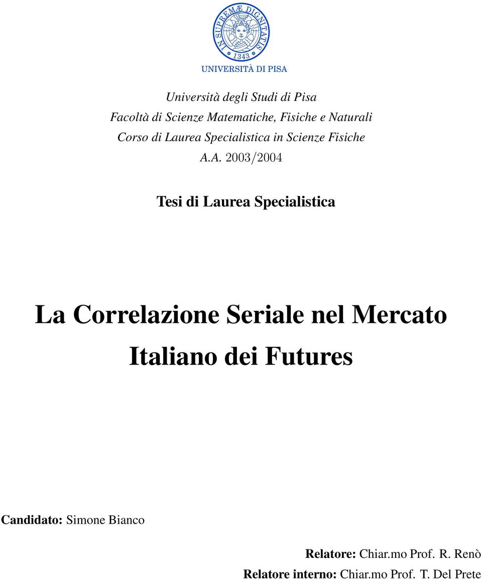 A. 2003/2004 Tesi di Laurea Specialistica La Correlazione Seriale nel Mercato Italiano dei