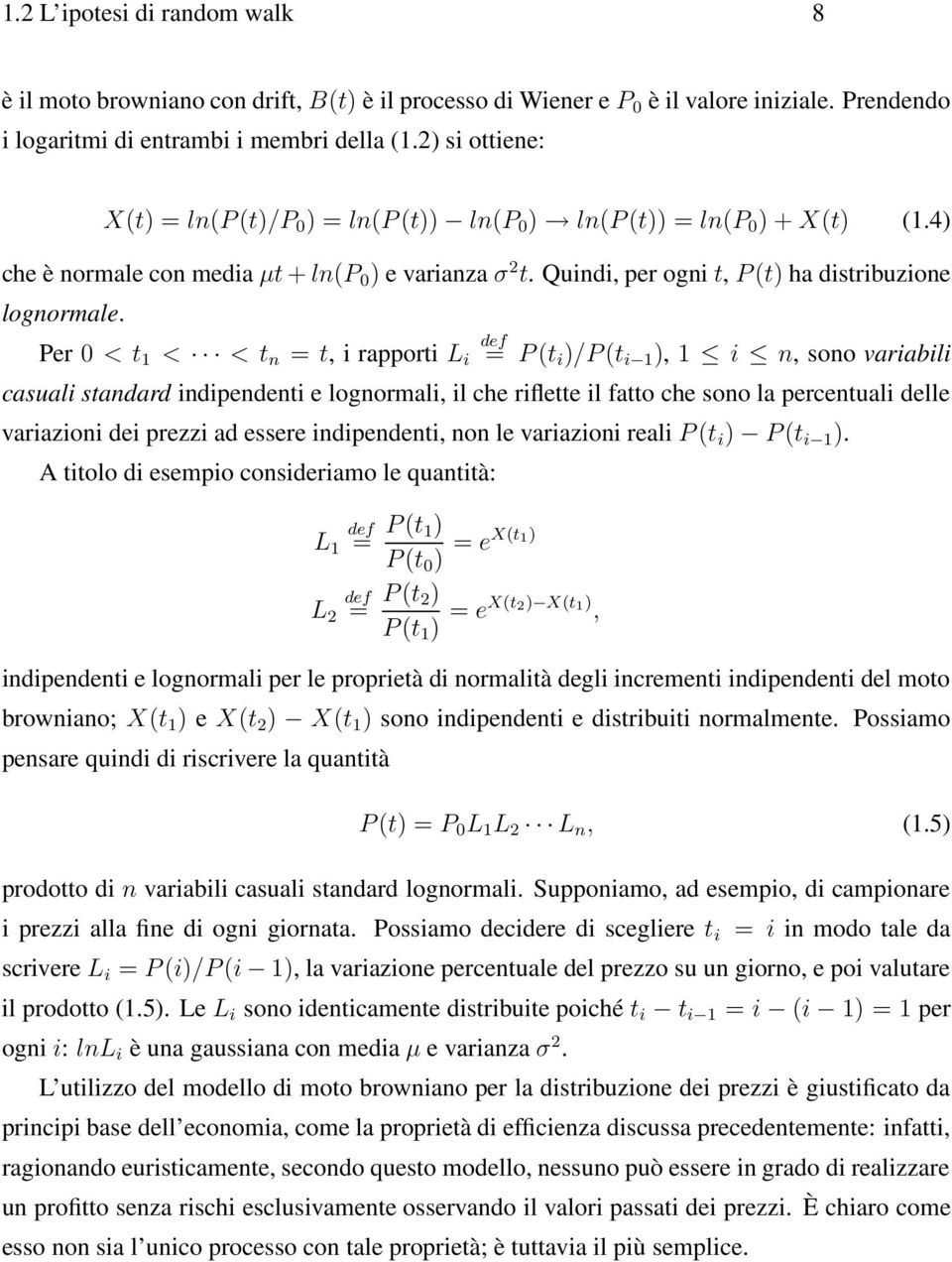 Quindi, per ogni t, P (t) ha distribuzione lognormale.