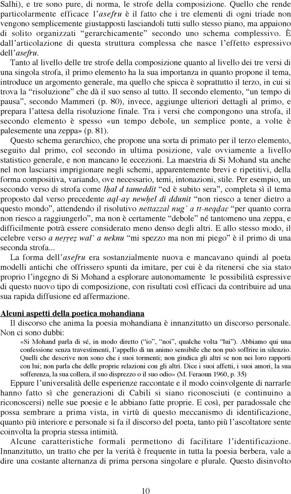 organizzati gerarchicamente secondo uno schema complessivo. È dall articolazione di questa struttura complessa che nasce l effetto espressivo dell asefru.