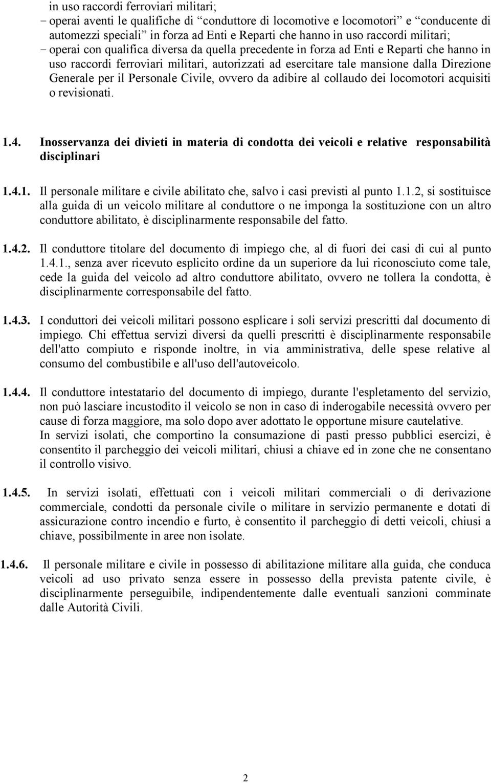 Generale per il Personale Civile, ovvero da adibire al collaudo dei locomotori acquisiti o revisionati. 1.4.