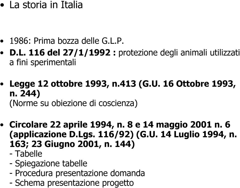 8 e 14 maggio 2001 n. 6 (applicazione D.Lgs. 116/92) (G.U. 14 Luglio 1994, n. 163; 23 Giugno 2001, n.