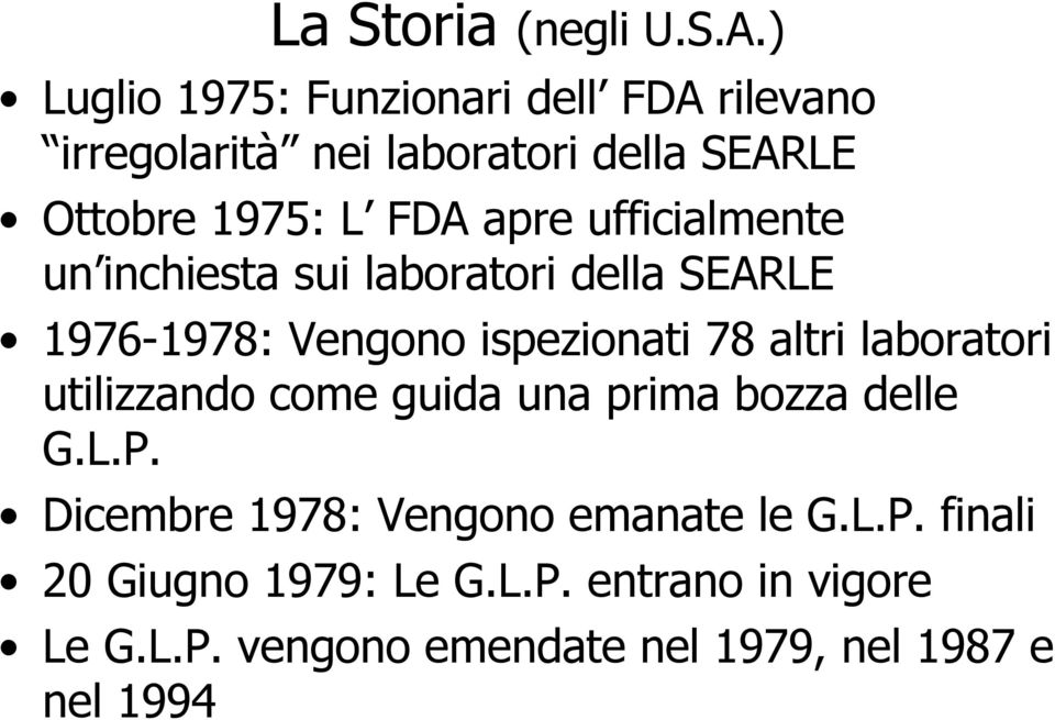 ufficialmente un inchiesta sui laboratori della SEARLE 1976-1978: Vengono ispezionati 78 altri laboratori