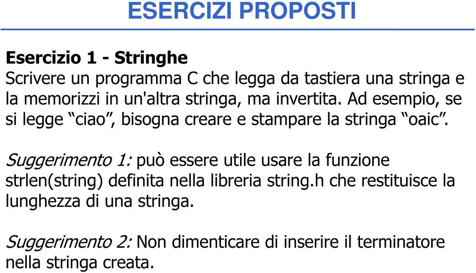 Ad esempio, se si legge ciao, bisogna creare e stampare la stringa oaic.