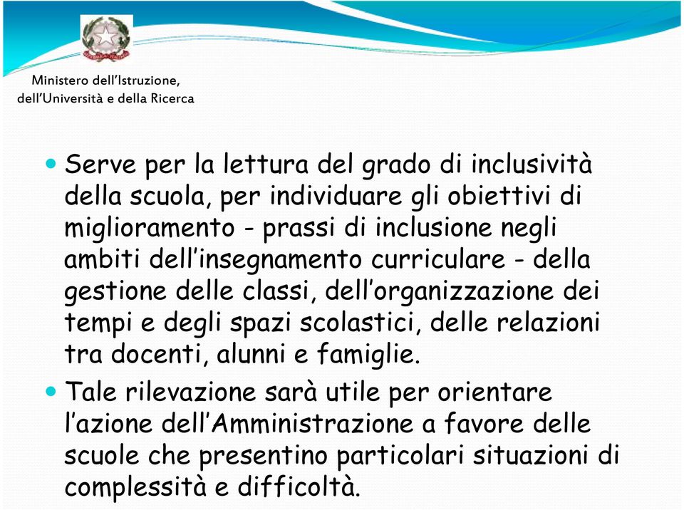 tempi e degli spazi scolastici, delle relazioni tra docenti, alunni e famiglie.