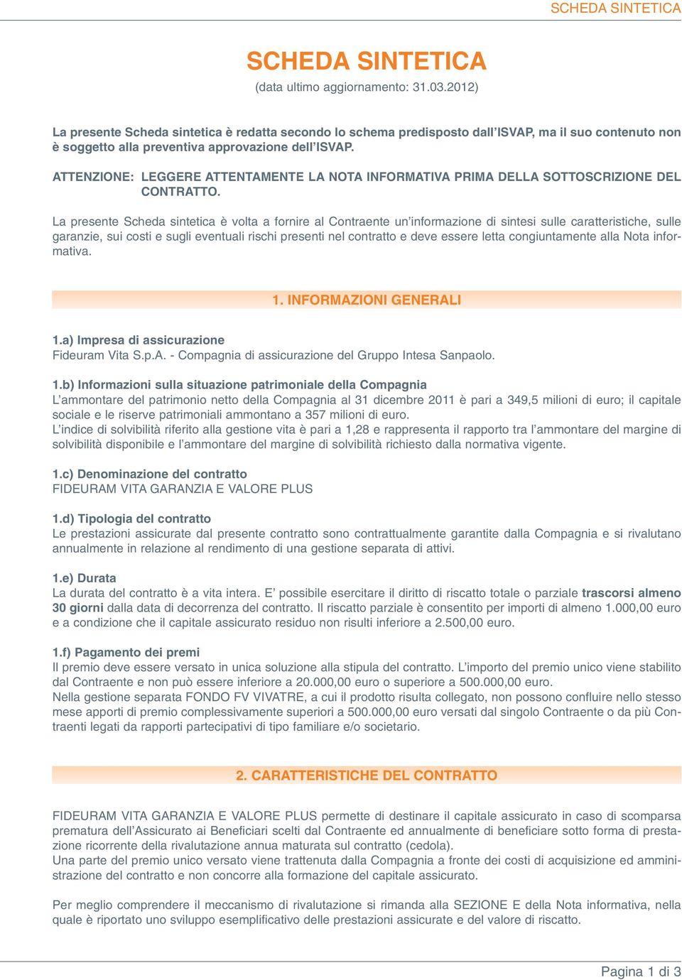 ATTENZIONE: LEGGERE ATTENTAMENTE LA NOTA INFORMATIVA PRIMA DELLA SOTTOSCRIZIONE DEL CONTRATTO.