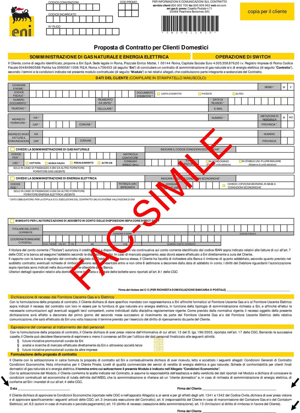 seguito identificato, propone a Eni S.p.A. Sede legale in Roma, Piazzale Enrico Mattei, 1 00144 Roma, Capitale Sociale Euro 4.005.358.876,00 i.v.