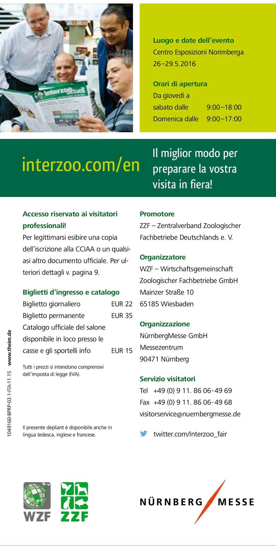 Per legittimarsi esibire una copia dell iscrizione alla CCIAA o un qualsiasi altro documento ufficiale. Per ulteriori dettagli v. pagina 9.