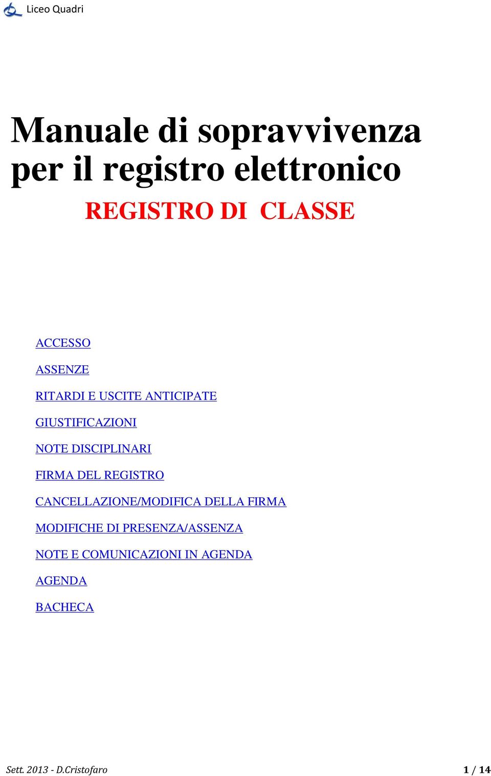 DISCIPLINARI FIRMA DEL REGISTRO CANCELLAZIONE/MODIFICA DELLA FIRMA MODIFICHE