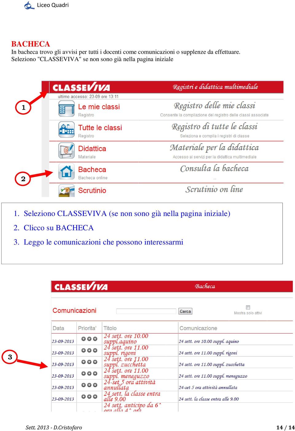 Seleziono "CLASSEVIVA" se non sono già nella pagina iniziale.