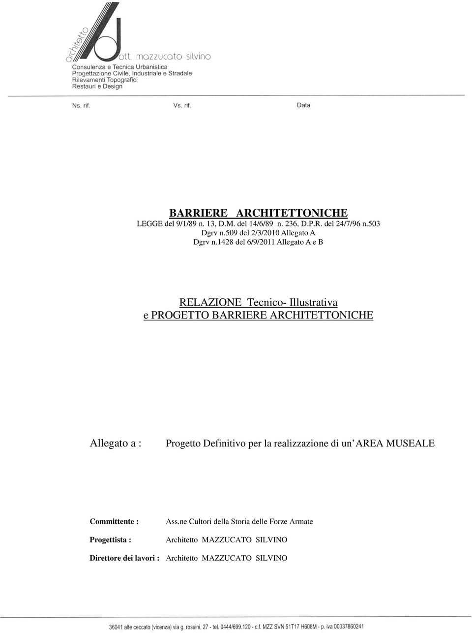 1428 del 6/9/2011 Allegato A e B RELAZIONE Tecnico- Illustrativa e PROGETTO BARRIERE ARCHITETTONICHE Allegato a :