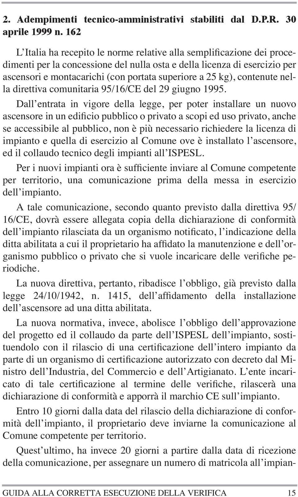 25 kg), contenute nella direttiva comunitaria 95/16/CE del 29 giugno 1995.