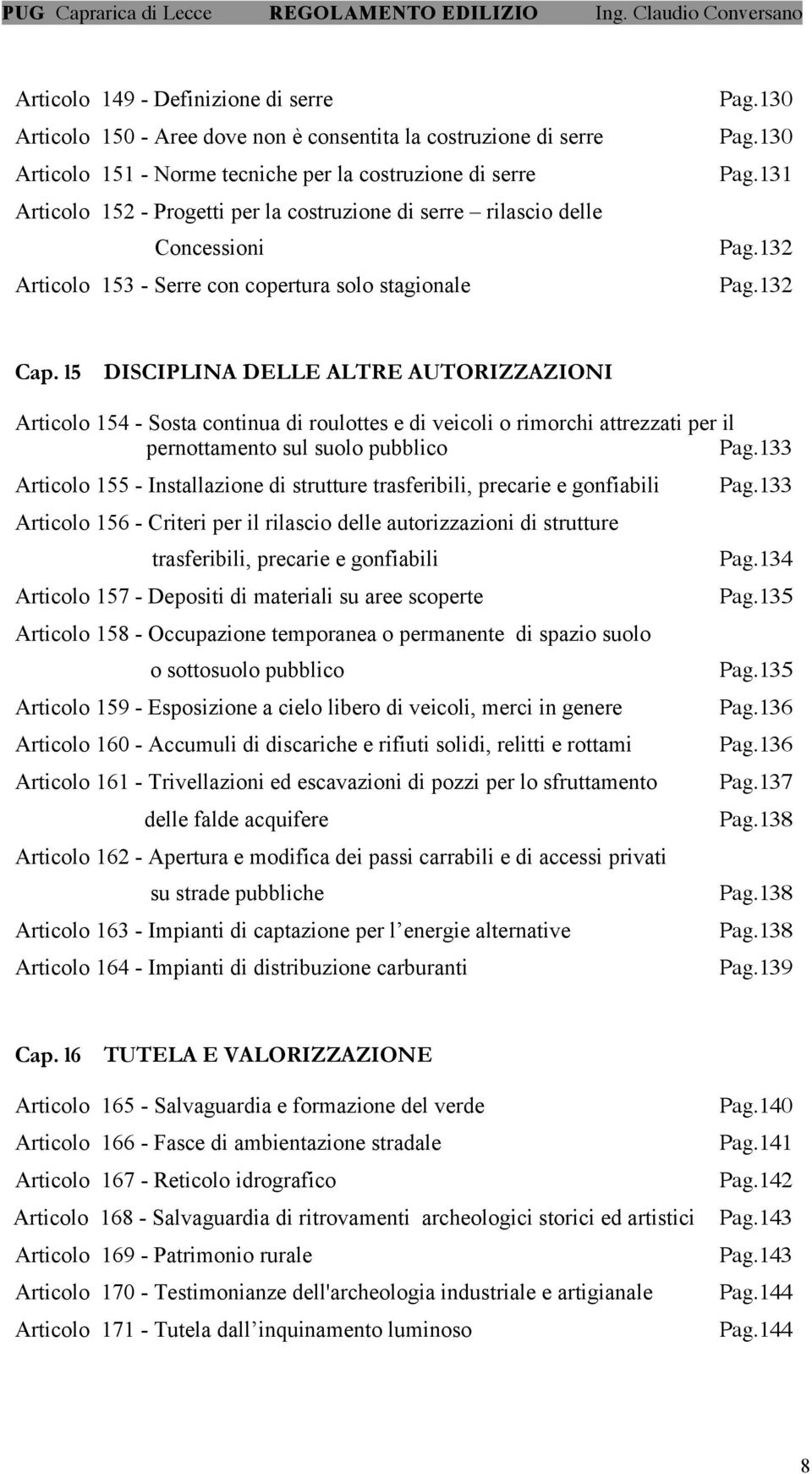 l5 DISCIPLINA DELLE ALTRE AUTORIZZAZIONI Articolo 154 - Sosta continua di roulottes e di veicoli o rimorchi attrezzati per il pernottamento sul suolo pubblico Pag.