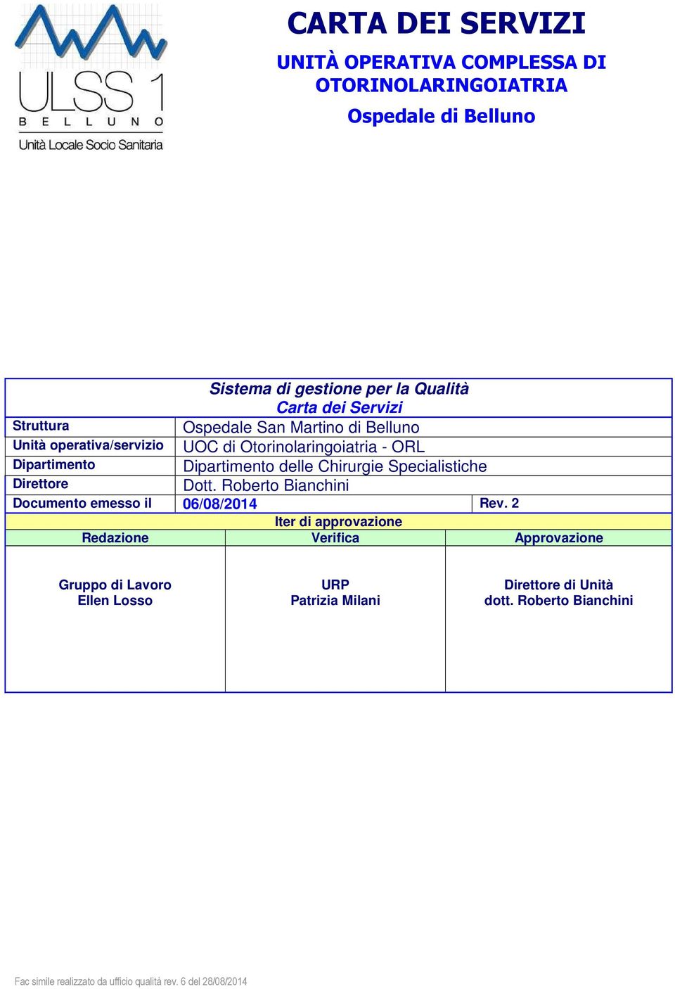 delle Chirurgie Specialistiche Dott. Roberto Bianchini Documento emesso il 06/08/2014 Rev.