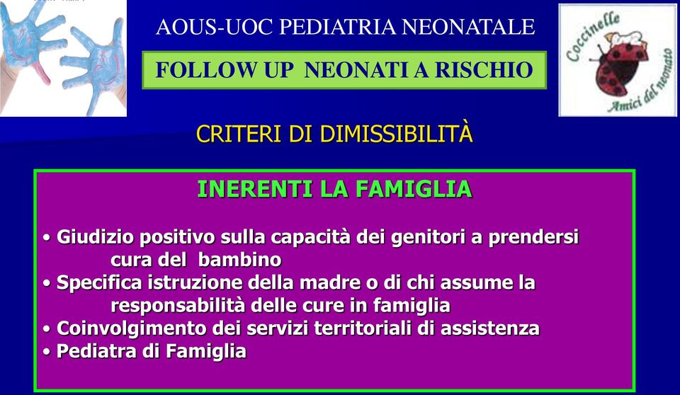 Specifica istruzione della madre o di chi assume la responsabilità delle cure