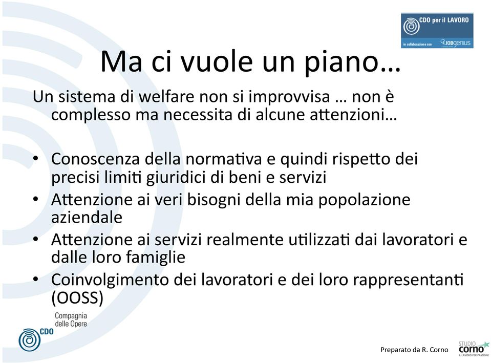 servizi A7enzione ai veri bisogni della mia popolazione aziendale A7enzione ai servizi realmente