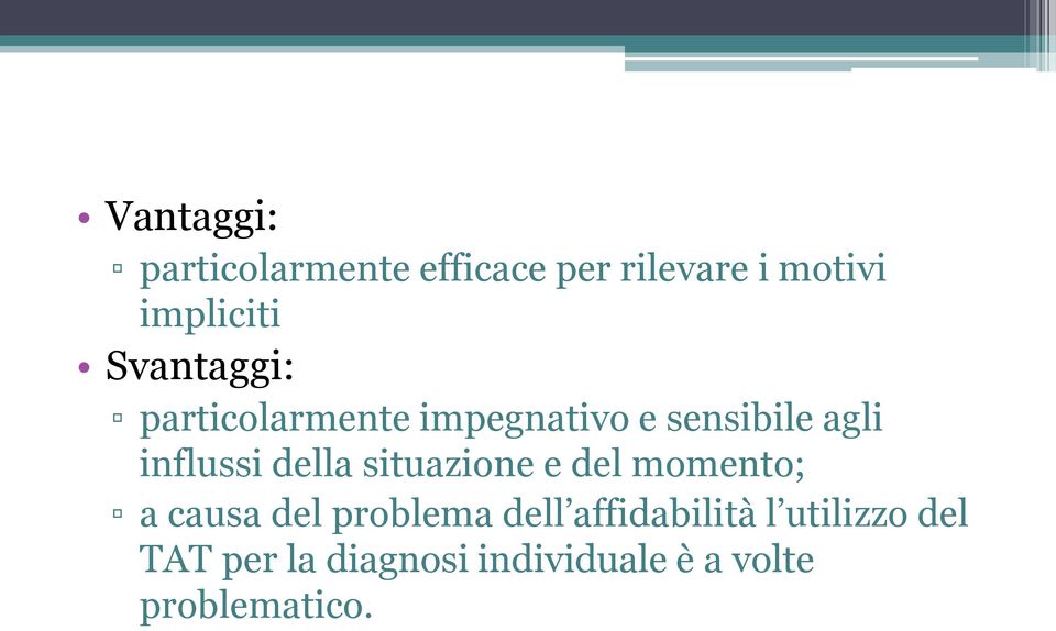 della situazione e del momento; a causa del problema dell