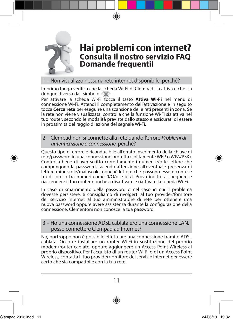 Attendi il completamento dell attivazione e in seguito tocca Cerca rete per eseguire una scansione delle reti presenti in zona.