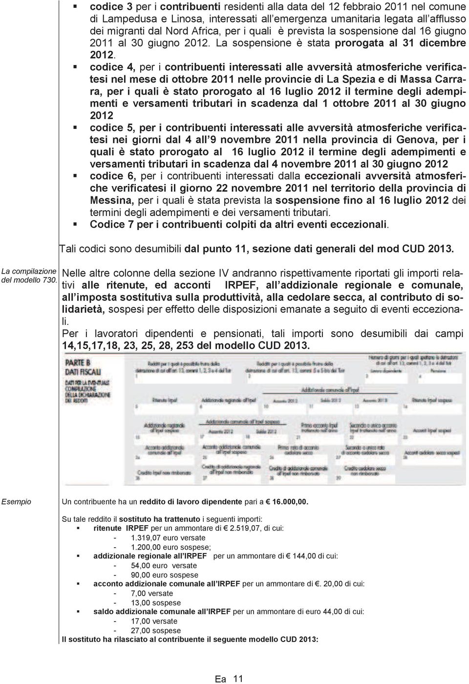 quali è prevista la sospensione dal 16 giugno 2011 al 30 giugno 2012. La sospensione è stata prorogata al 31 dicembre 2012.