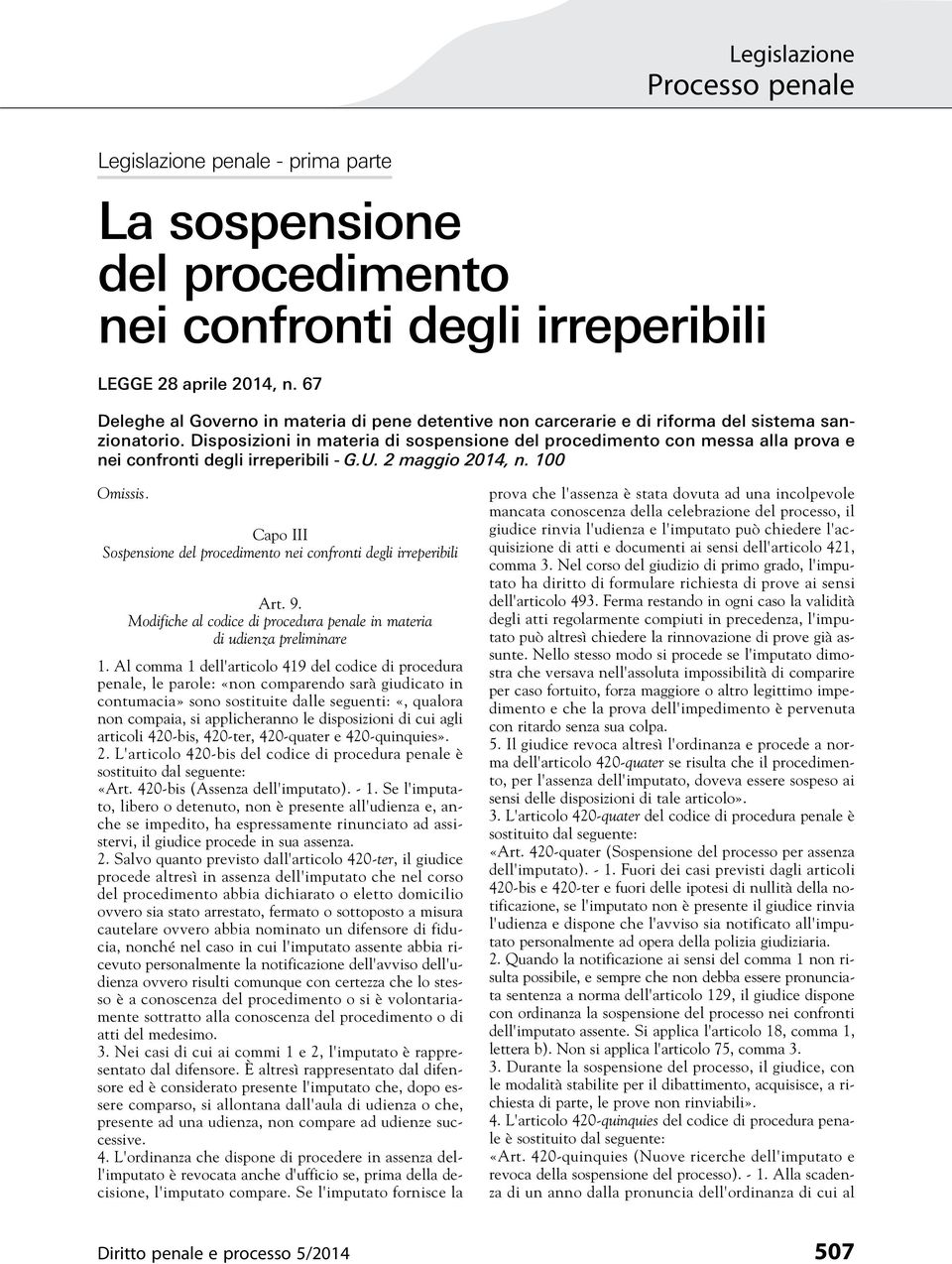 Disposizioni in materia di sospensione del procedimento con messa alla prova e nei confronti degli irreperibili - G.U. 2 maggio 2014, n. 100 Omissis.