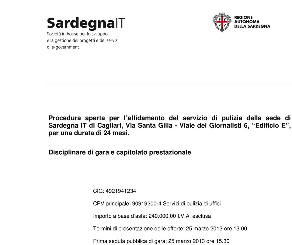 Disciplinare di gara e capitolato prestazionale CIG: 4921941234 CPV principale: 90919200-4 Servizi di pulizia di