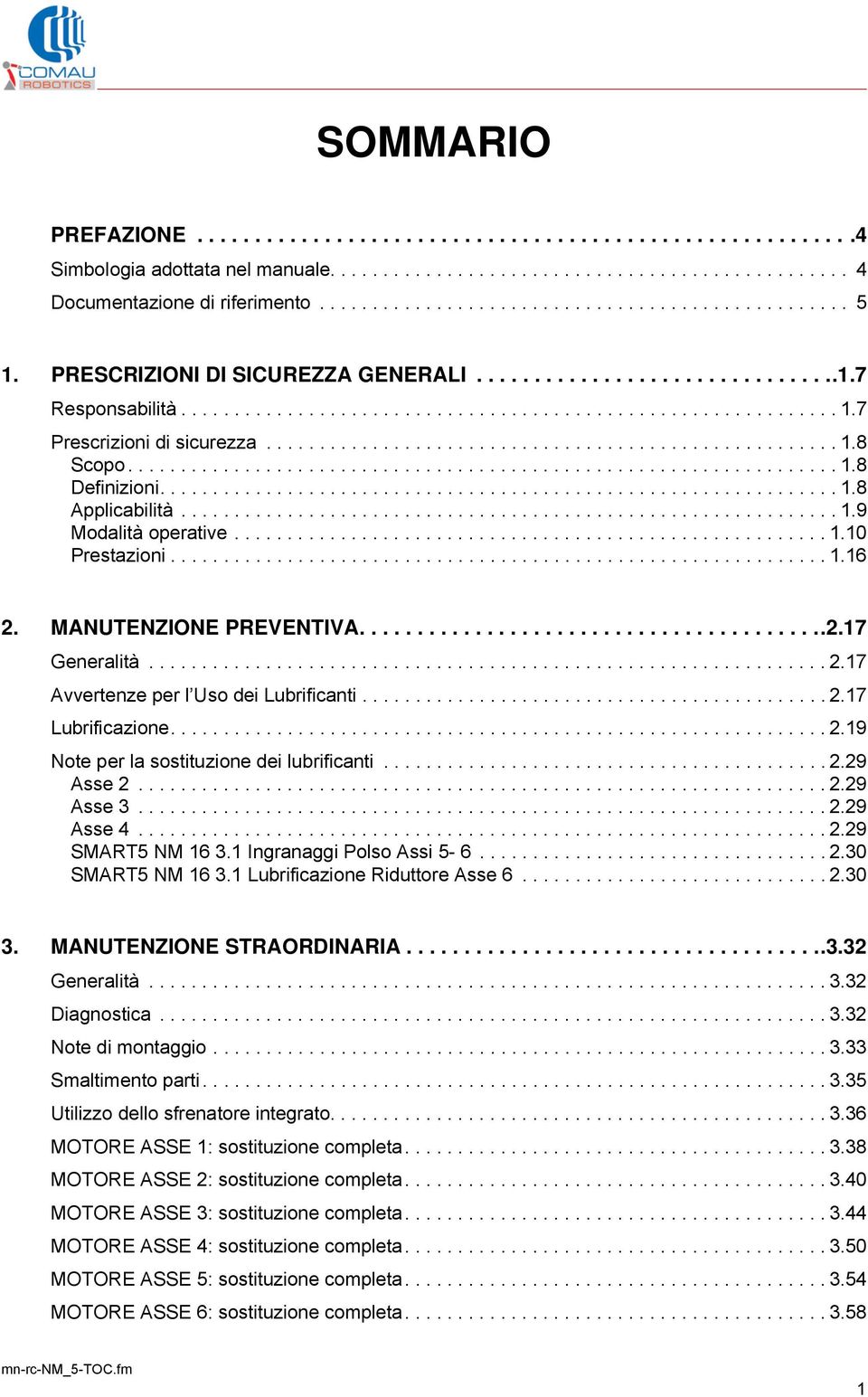 .................................................................. 1.8 Definizioni................................................................ 1.8 Applicabilità.............................................................. 1.9 Modalità operative.