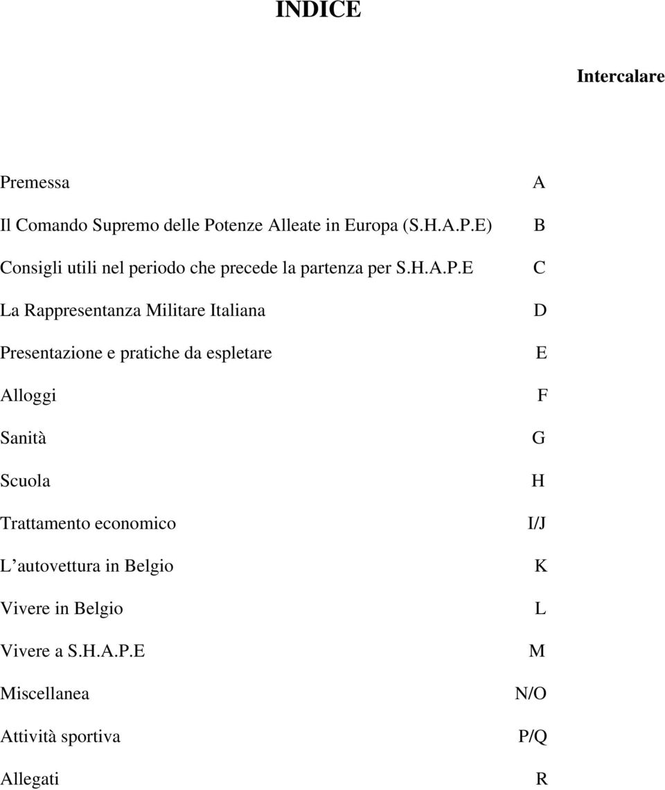 E La Rappresentanza Militare Italiana Presentazione e pratiche da espletare Alloggi Sanità Scuola