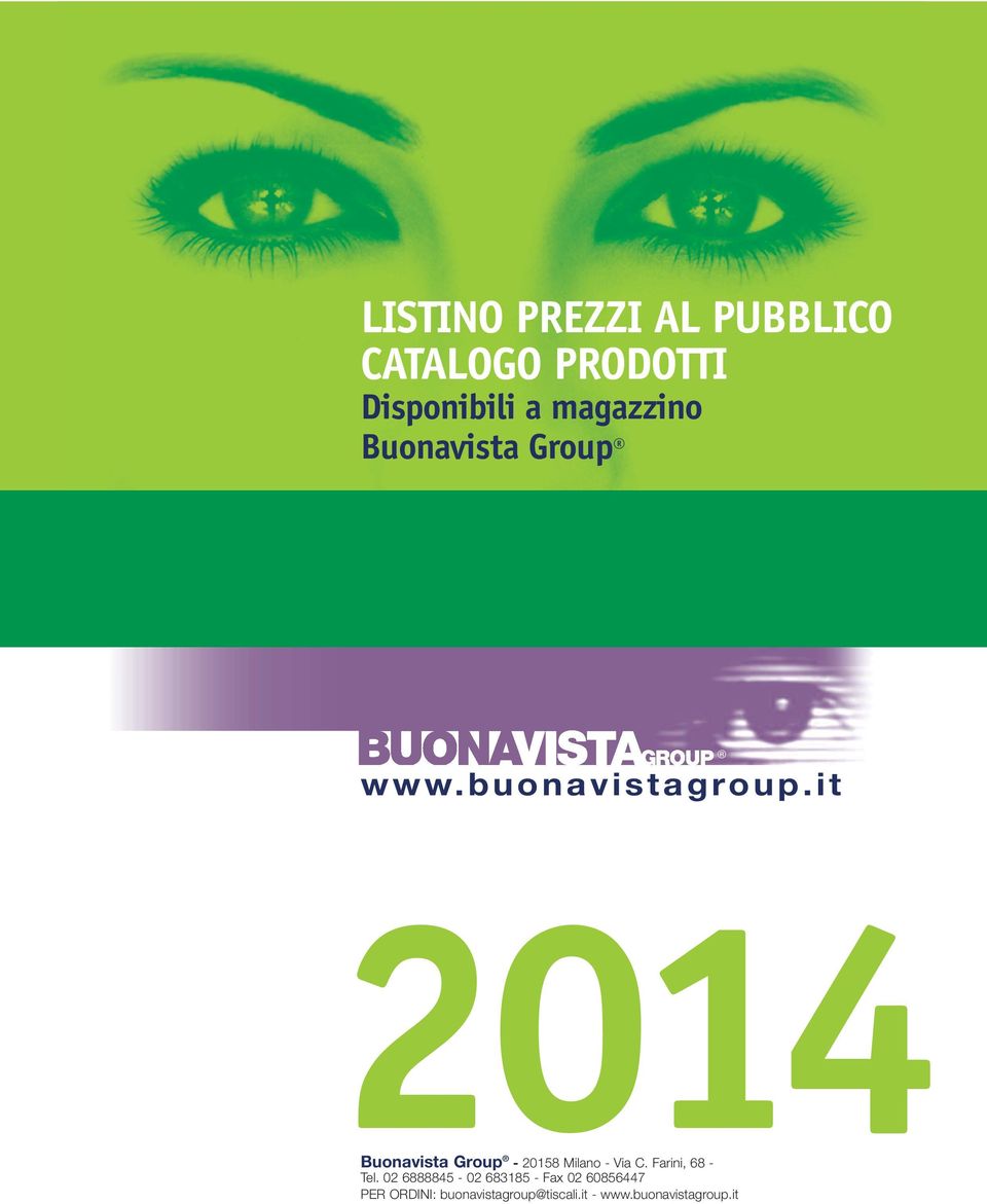 it 2014 Buonavista Group - 20158 Milano - Via C. Farini, 68 - Tel.