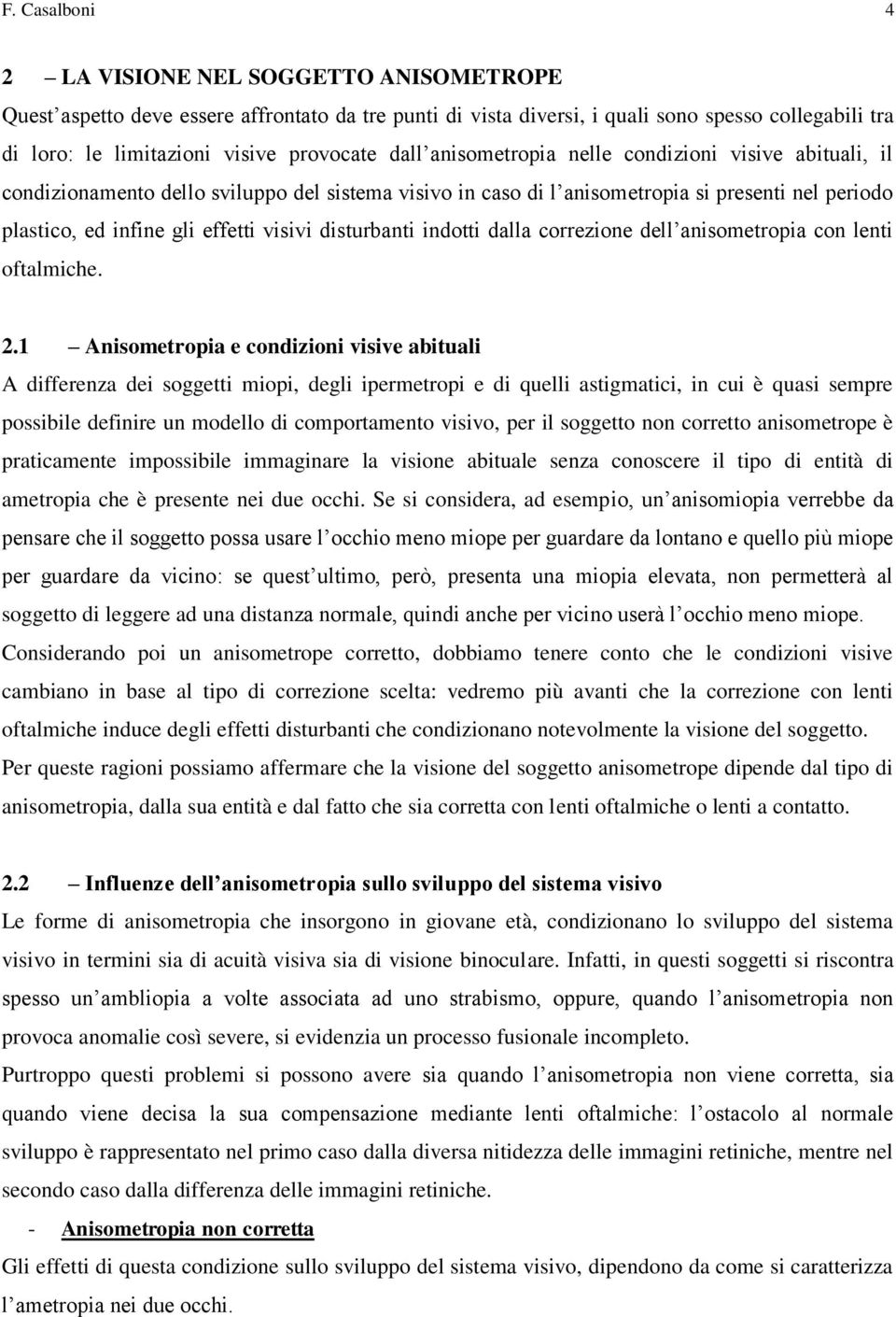 disturbanti indotti dalla correzione dell anisometropia con lenti oftalmiche. 2.