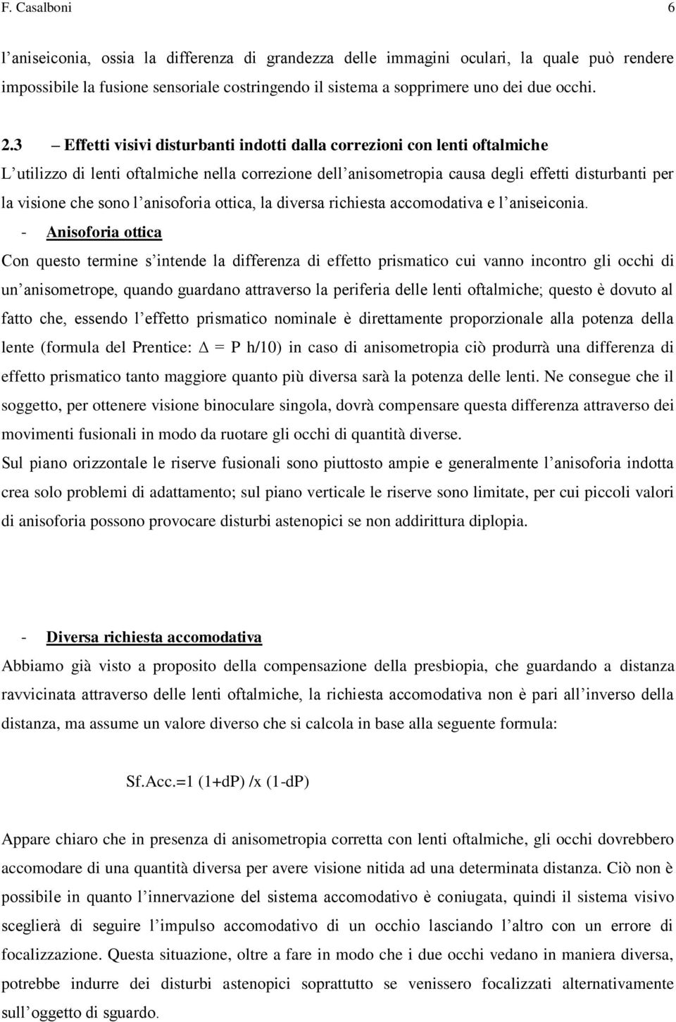 anisoforia ottica, la diversa richiesta accomodativa e l aniseiconia.