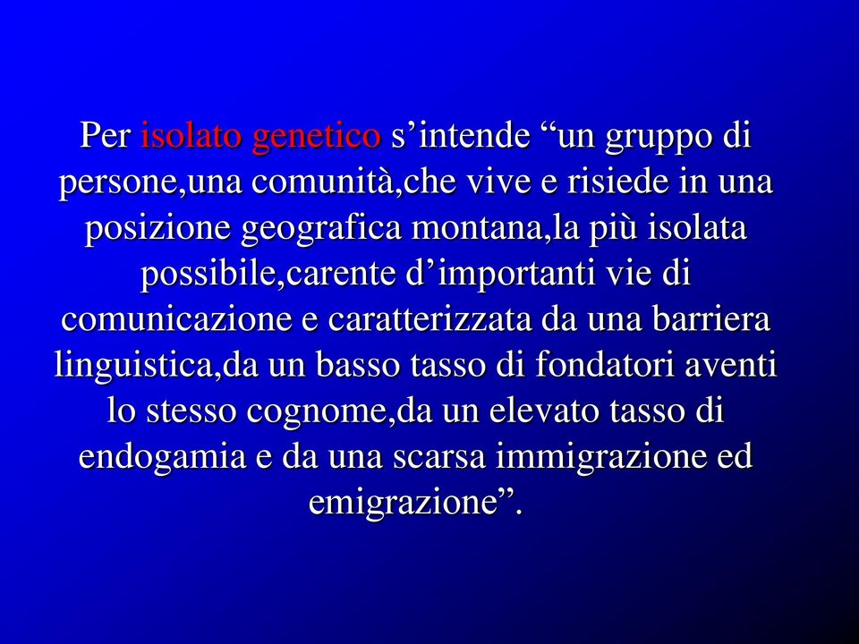 comunicazione e caratterizzata da una barriera linguistica,da un basso tasso di fondatori