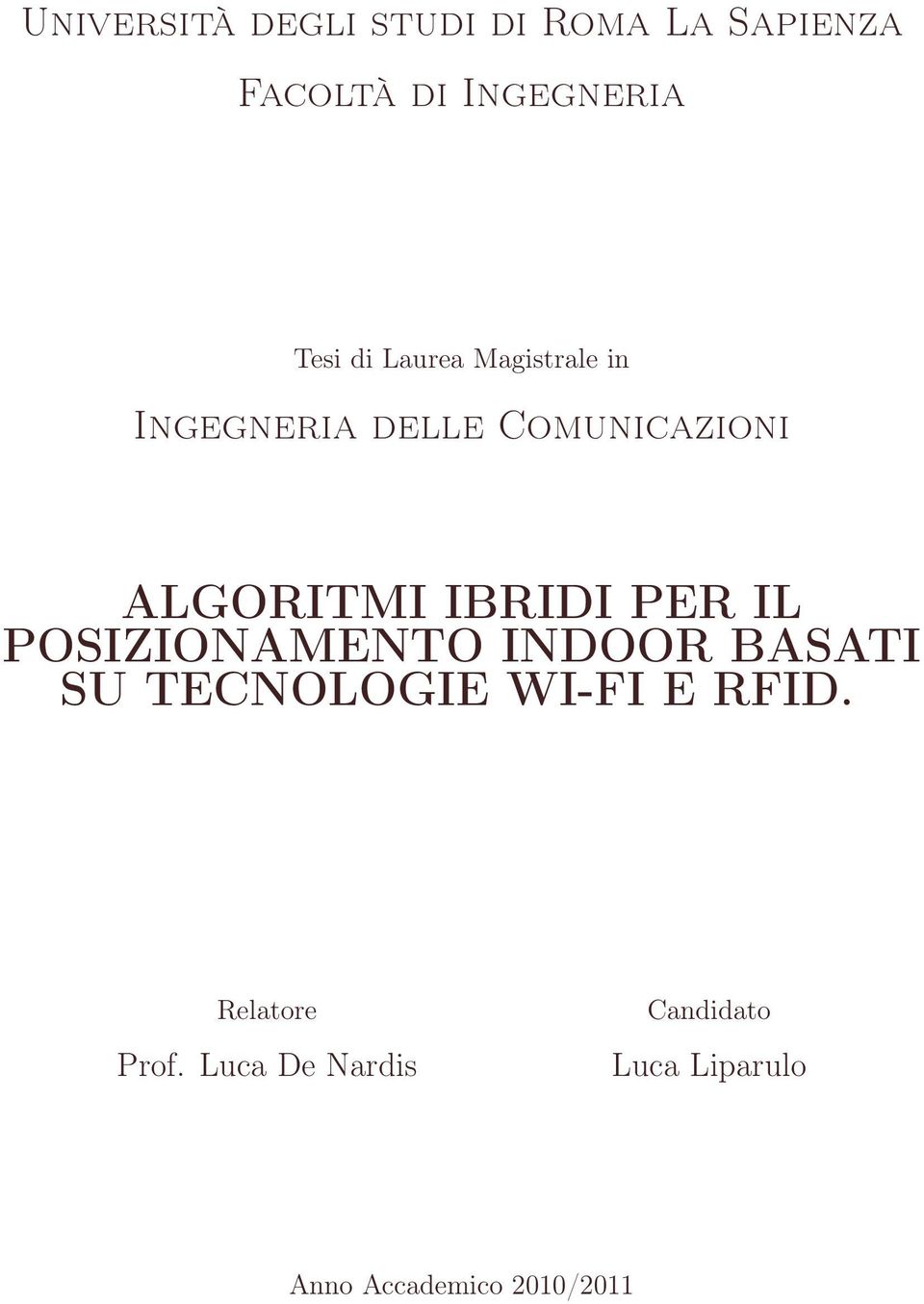 PER IL POSIZIONAMENTO INDOOR BASATI SU TECNOLOGIE WI-FI E RFID.