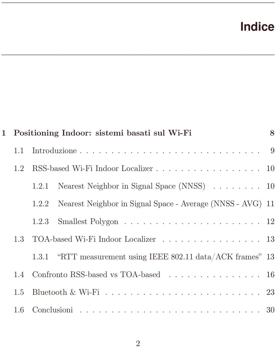 3 TOA-based Wi-Fi Indoor Localizer................ 13 1.3.1 RTT measurement using IEEE 802.11 data/ack frames 13 1.4 Confronto RSS-based vs TOA-based.