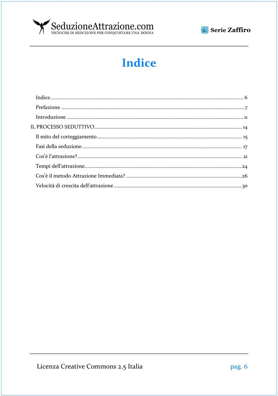 .. 17 Cos è l attrazione?... 21 Tempi dell attrazione.