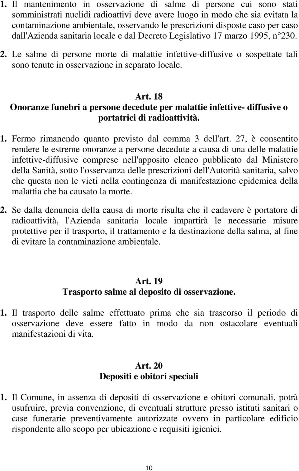 0. 2. Le salme di persone morte di malattie infettive-diffusive o sospettate tali sono tenute in osservazione in separato locale. Art.