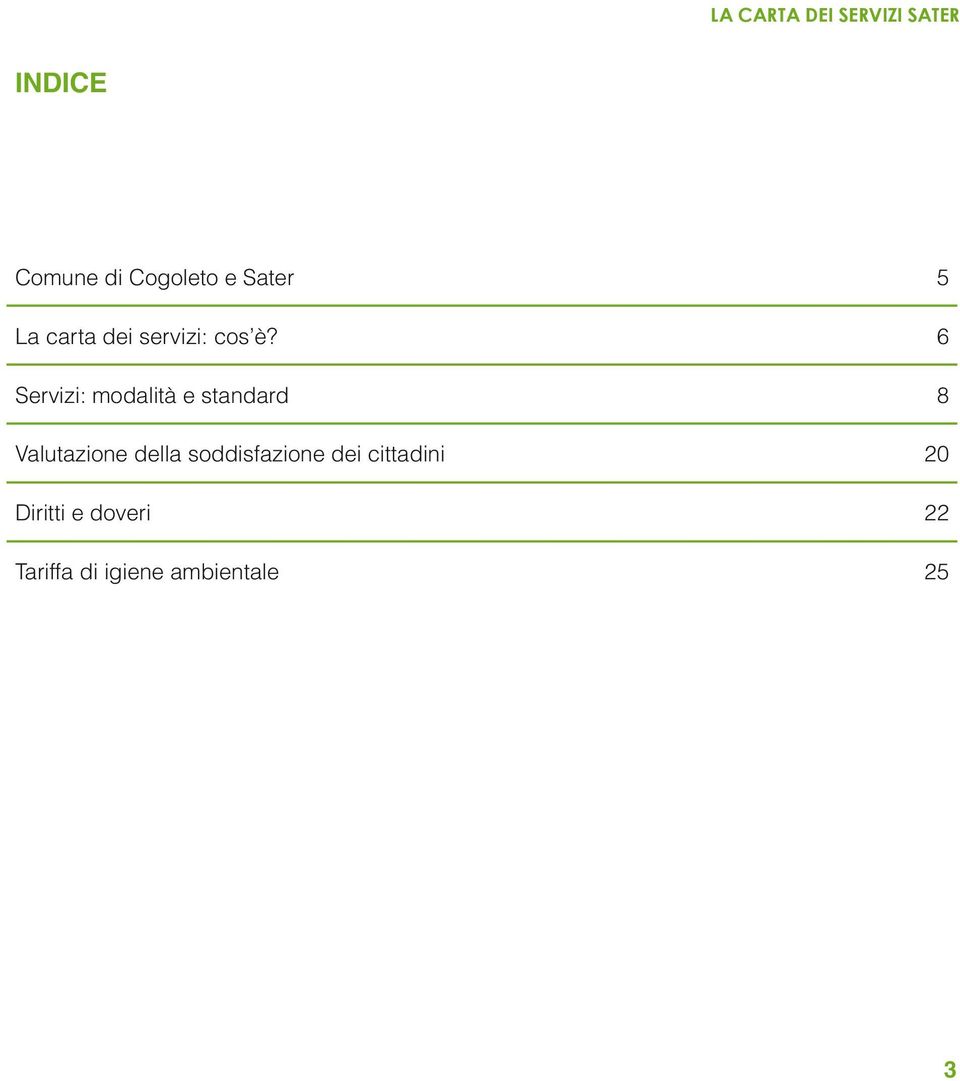 6 Servizi: modalità e standard 8 Valutazione