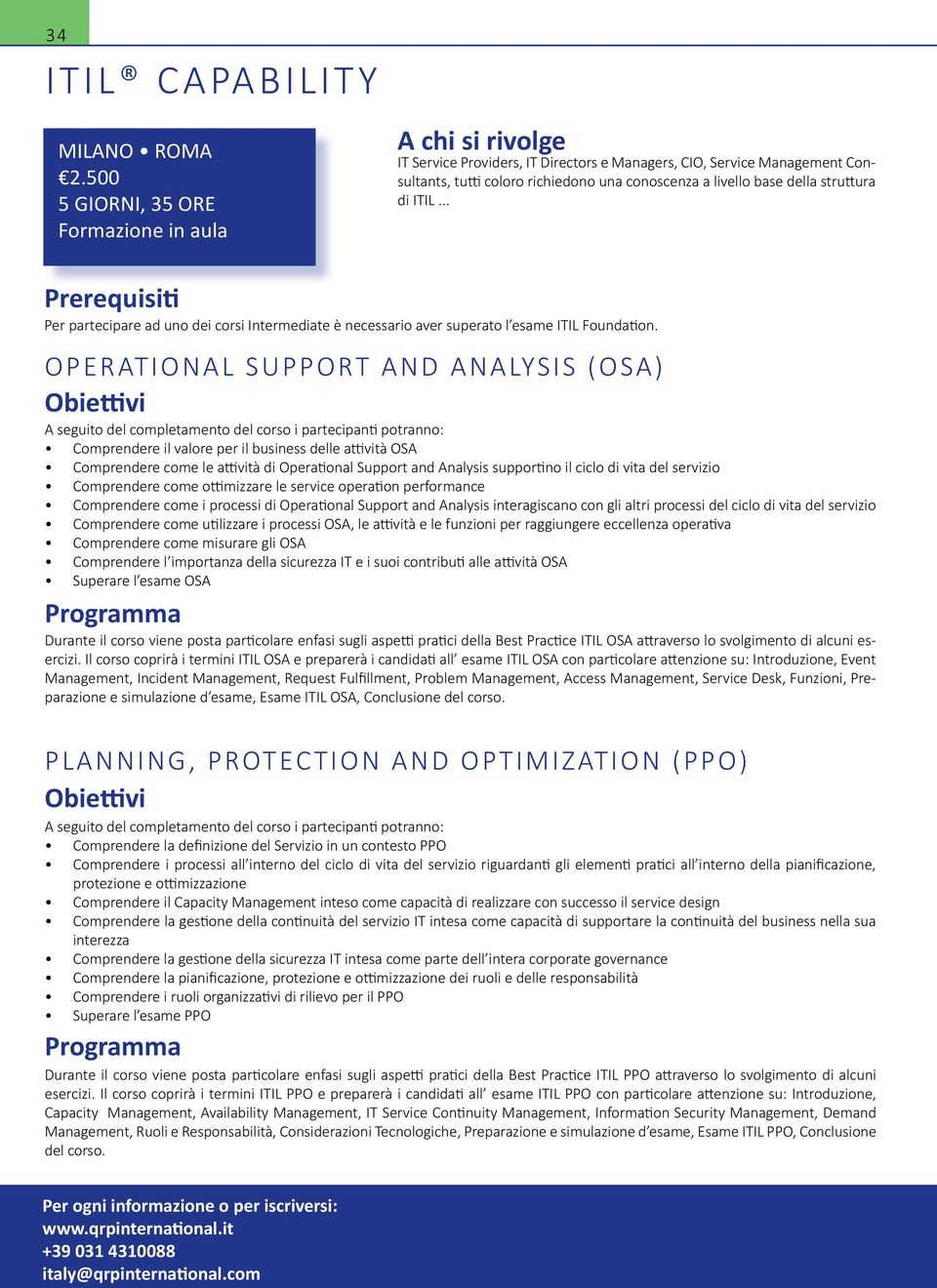 .. OPERATIONAL SUPPORT AND ANALYSIS (OSA) Comprendere il valore per il business delle attività OSA Comprendere come le attività di Operational Support and Analysis supportino il ciclo di vita del