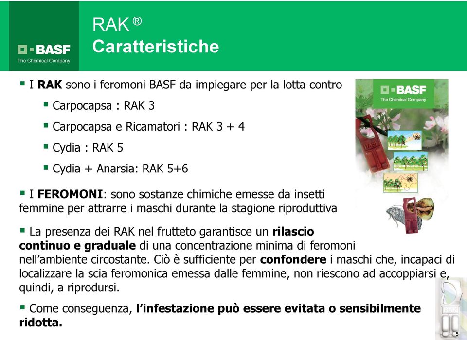 rilascio continuo e graduale di una concentrazione minima di feromoni nell ambiente circostante.