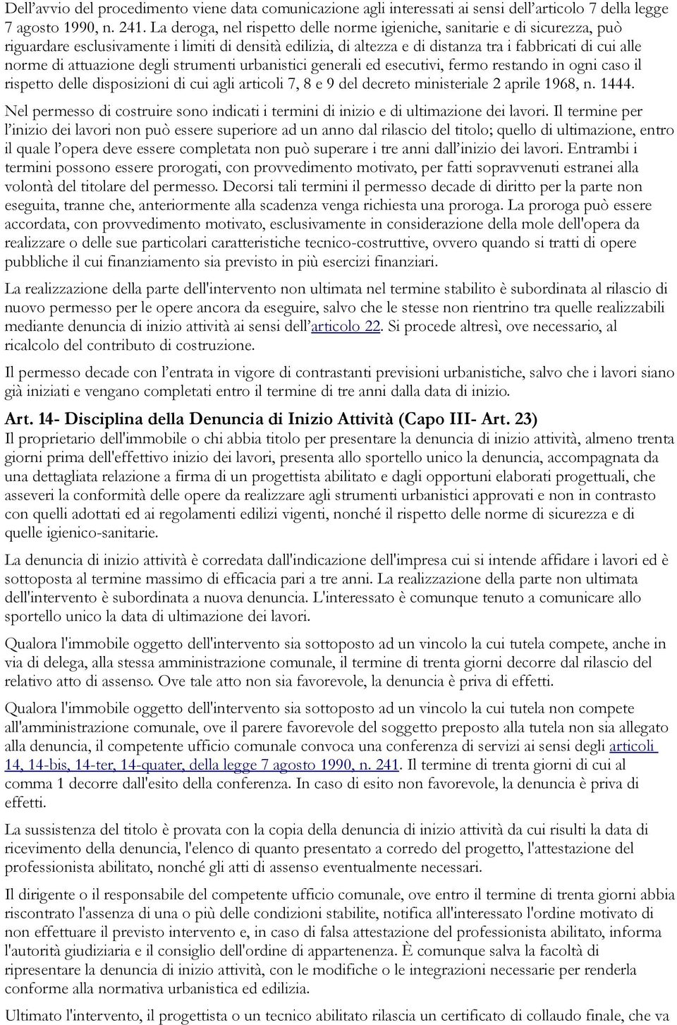 attuazione degli strumenti urbanistici generali ed esecutivi, fermo restando in ogni caso il rispetto delle disposizioni di cui agli articoli 7, 8 e 9 del decreto ministeriale 2 aprile 1968, n. 1444.