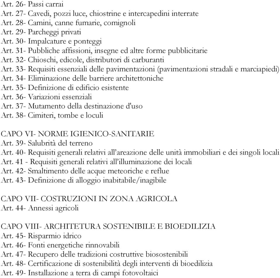 33- Requisiti essenziali delle pavimentazioni (pavimentazioni stradali e marciapiedi) Art. 34- Eliminazione delle barriere architettoniche Art. 35- Definizione di edificio esistente Art.