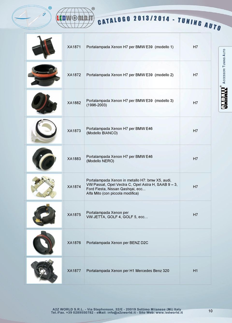 Portalampada Xenon in metallo H7: bmw X5, audi, VW Passat, Opel Vectra C, Opel Astra H, SAAB 9 3, Ford Fiesta, Nissan Qashqai, ecc.