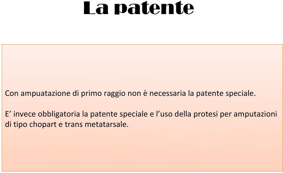 E invece obbligatoria la patente speciale e l uso