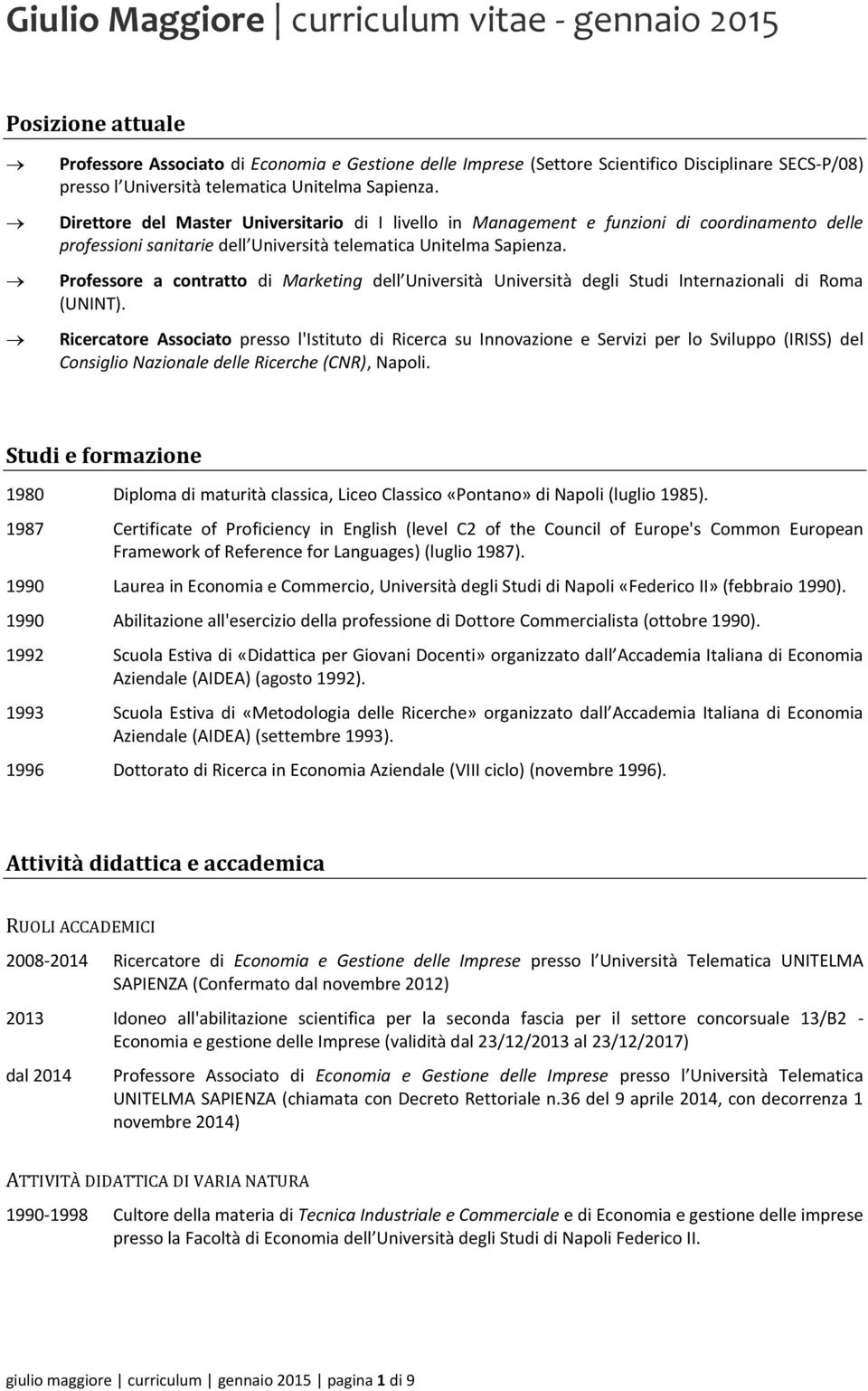 Professore a contratto di Marketing dell Università Università degli Studi Internazionali di Roma (UNINT).