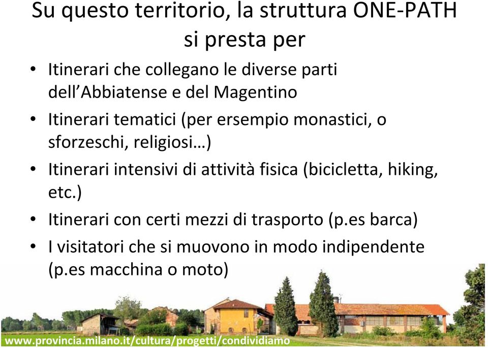 collegano le diverse parti dell Abbiatense e del Magentino Itinerari tematici (per ersempio monastici, o