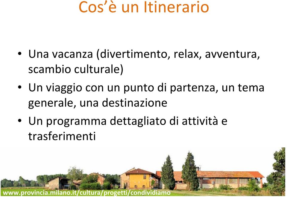 (divertimento, relax, avventura, scambio culturale) Un viaggio